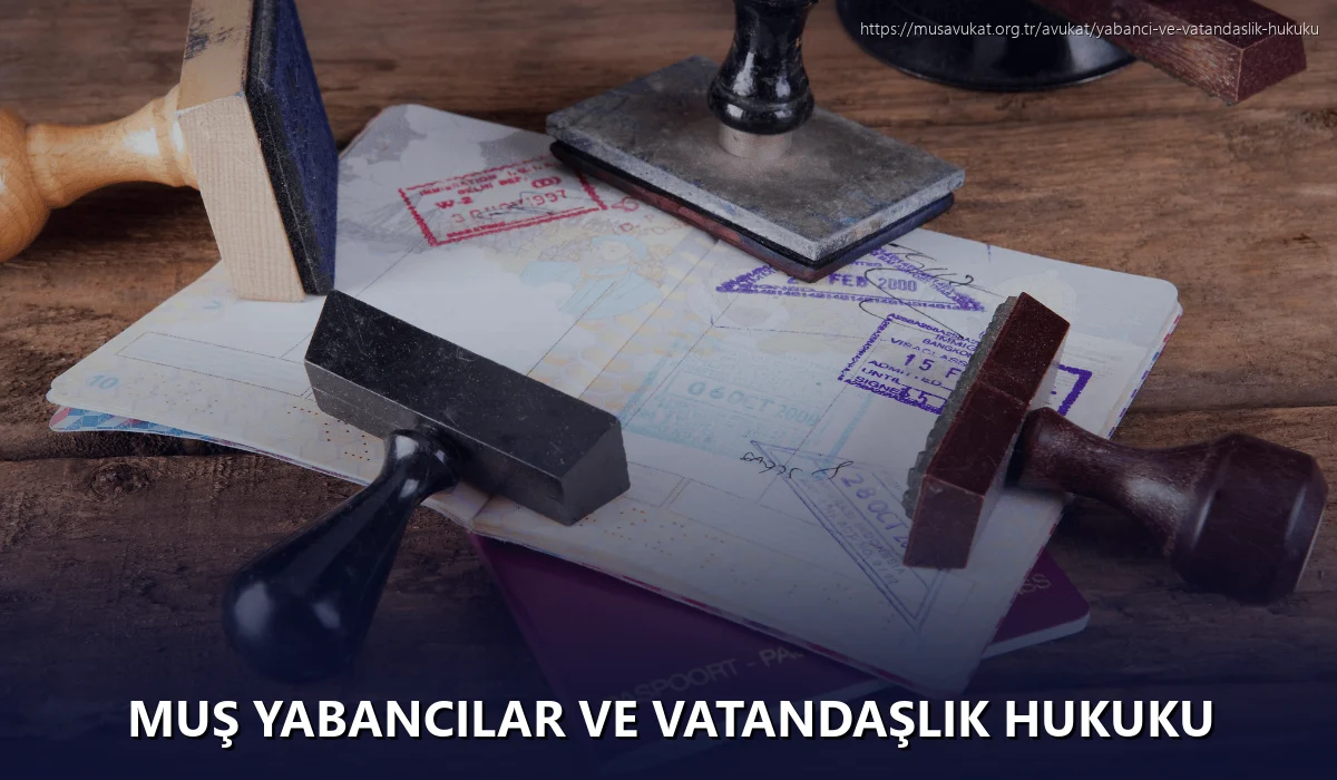 Muş Yabancılar ve Vatandaşlık Hukuku